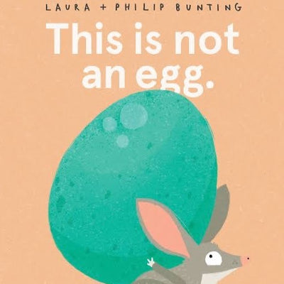 This Is Not An Egg. Laura Bunting & Philip Bunting